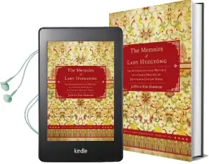 The Memoirs of Lady Hyegyong: The Autobiographical Writings of a Crown Princess of Eighteenth-Century Korea Audiobook download free by Dorothy Ko