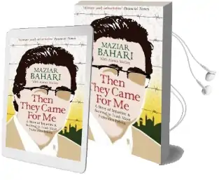Then They Came for me: A Story of Injustice and Survival in Iran'S Most Notorious Prison Audiobook download free by Maziar Bahari
