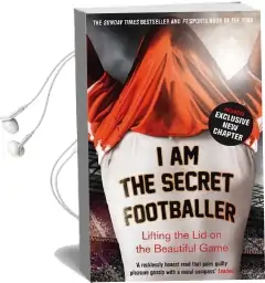 I am the Secret Footballer: Lifting the lid on the Beautiful Game Audiobook download free by Anon