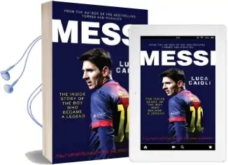Messi - 2014 Updated Edition: The Inside Story of the boy who Became a Legend Audiobook download free by Luca Caioli