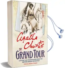The Grand Tour: Letters and Photographs From the British Empire Expedition 1922 Audiobook download free by Agatha Christie