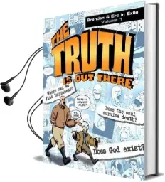 The Truth is out There: Brendan & erc in Exile, Volume 1 Audiobook download free by Catholic Answers