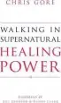Audiobook Walking in Supernatural Healing Power author Chris Gore