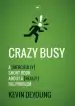 Audiobook Crazy Busy: A (Mercifully) Short Book About a (Really) big Problem author Kevin Deyoung