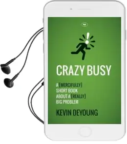 Crazy Busy: A (Mercifully) Short Book About a (Really) big Problem Audiobook download free by Kevin Deyoung