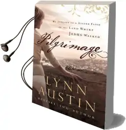 Pilgrimage: My Journey to a Deeper Faith in the Land Where Jesus Walked Audiobook download free by Lynn Austin