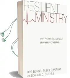 Resilient Ministry: What Pastors Told us About Surviving and Thriving Audiobook download free by Donald C Guthrie