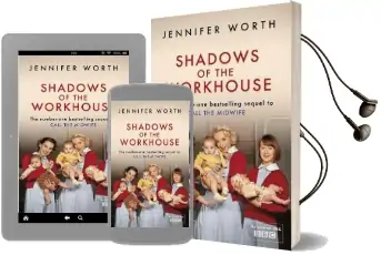Shadows of the Workhouse: The Drama of Life in Postwar London Audiobook download free by Jennifer Worth