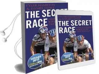 The Secret Race: Inside the Hidden World of the Tour de France: Doping, Cover-Ups, and Winning at all Costs Audiobook download free by Daniel Coyle