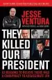 Audiobook They Killed our President: 63 Reasons to Believe There was a Conspiracy to as author Jesse Ventura