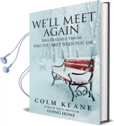 We'Ll Meet Again: Irish Deathbed Visions - who you Meet When you die Audiobook download free by Colm Keane
