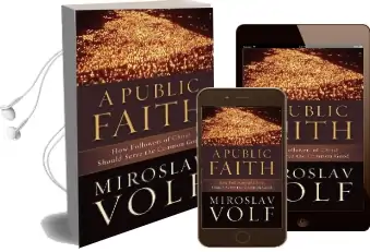 A Public Faith: How Followers of Christ Should Serve the Common Good Audiobook download free by Mr. Miroslav Volf