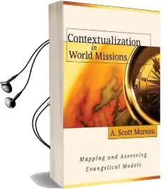 Contextualization in World Missions: Mapping and Assessing Evangelical Models Audiobook download free by A Moreau