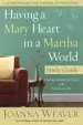 Audiobook Having a Mary Heart in a Martha World (Study Guide): Finding Intimacy With god in the Busyness of Life author Joanna Weaver