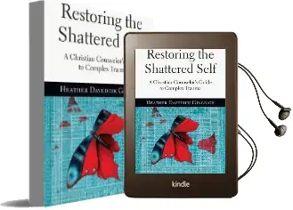 Restoring the Shattered Self: A Christian Counselor'S Guide to Complex Trauma Audiobook download free by Heather Davediuk Gingrich