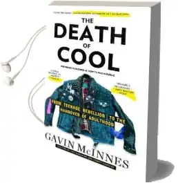 The Death of Cool: From Teenage Rebellion to the Hangover of Adulthood Audiobook download free by Gavin Mcinnes
