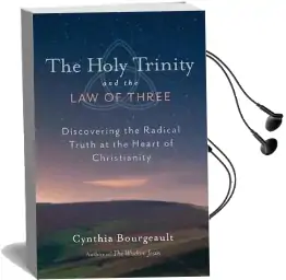 The Holy Trinity and the law of Three Audiobook download free by Cynthia Bourgeault