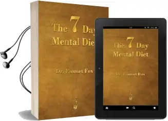 The Seven day Mental Diet: How to Change Your Life in a Week Audiobook download free by Emmet Fox