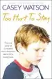 Audiobook Too Hurt to Stay: The True Story of a Troubled Boy'S Desperate Search for a Loving Home author Casey Watson