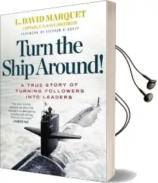 Turn the Ship Around!: A True Story of Building Leaders by Breaking the Rules Audiobook download free by L. David Marquet