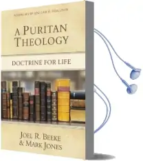 A Puritan Theology: Doctrine for Life Audiobook download free by Joel R Beeke