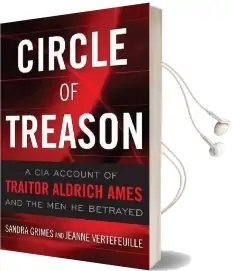 Circle of Treason: A cia Account of Traitor Aldrich Ames and the men he Betrayed Audiobook download free by Sandra Grimes