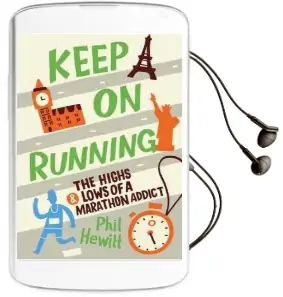Keep on Running: The Highs and Lows of a Marathon Addict Audiobook download free by Phil Hewitt