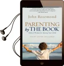 Parenting by the Book: Biblical Wisdom for Raising Your Child Audiobook download free by John Rosemond