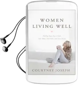 Women Living Well: Find Your joy in God, Your Man, Your Kids, and Your Home Audiobook download free by Courtney Joseph
