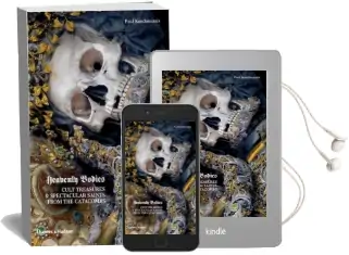 Heavenly Bodies: Cult Treasures & Spectacular Saints From the Catacombs Audiobook download free by Paul Koudounaris