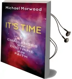 It'S Time: Challenges to the Doctrine of the Faith Audiobook download free by Michael J Morwood