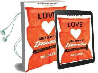 Love With a Chance of Drowning Audiobook download free by Torre Deroche