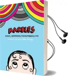 Marbles: Mania, Depression, Michelangelo and me Audiobook download free by Ellen Forney