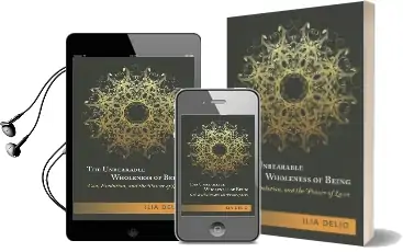 The Unbearable Wholeness of Being: God, Evolution and the Power of Love Audiobook download free by Ilia Delio