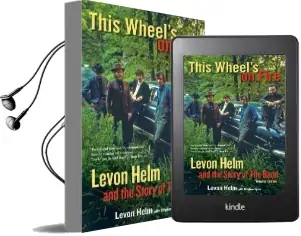This Wheel'S on Fire: Levon Helm and the Story of the Band Audiobook download free by Levon Helm