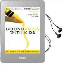 Boundaries With Kids: How Healthy Choices Grow Healthy Children Audiobook download free by Dr. Henry Cloud