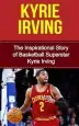 Audiobook Kyrie Irving: The Inspirational Story of Basketball Superstar Kyrie Irving author Bill Redban