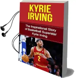 Kyrie Irving: The Inspirational Story of Basketball Superstar Kyrie Irving Audiobook download free by Bill Redban