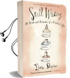 Still Writing: The Perils and Pleasures of a Creative Life Audiobook download free by Dani Shapiro