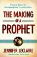 Audiobook The Making of a Prophet: Practical Advice for Developing Your Prophetic Voice author Jennifer Leclaire