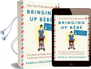 Bringing up b b: One American Mother Discovers the Wisdom of French Parenting (Now With b b day by Day: 100 Keys to French Parenting) Audiobook download free by Pamela Druckerman