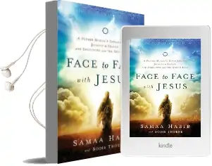 Face to Face With Jesus: A Former Muslim'S Extraordinary Journey to Heaven and Encounter With the god of Love Audiobook download free by Samaa Habib