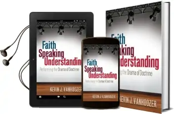 Faith Speaking Understanding: Performing the Drama of Doctrine Audiobook download free by Kevin J. Vanhoozer