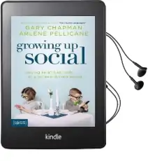 Growing up Social: Raising Relational Kids in a Screen-Driven World Audiobook download free by Gary Chapman