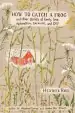 Audiobook How to Catch a Frog: And Other Stories of Family,Love and diy: A Collection of Stories, Projects, and Illustrations by Heather Ross author Heather Ross