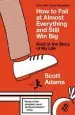 Audiobook How to Fail at Almost Everything and Still win big: Kind of the Story of my Life author Scott Adams