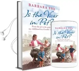 Is the Vicar in, pet?: From the pit to the Pulpit - my Childhood in a Geordie Vicarage Audiobook download free by Barbara Fox