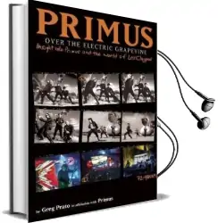 Primus: Over the Electric Grapevine: Insight Into Primus and the World of les Claypool Audiobook download free by Greg Prato