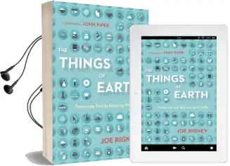 The Things of Earth: Treasuring god by Enjoying his Gifts Audiobook download free by Joe Rigney