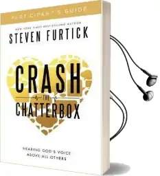 Crash the Chatterbox (Participant'S Guide): Hearing God'S Voice Above all Others Audiobook download free by Steven Furtick